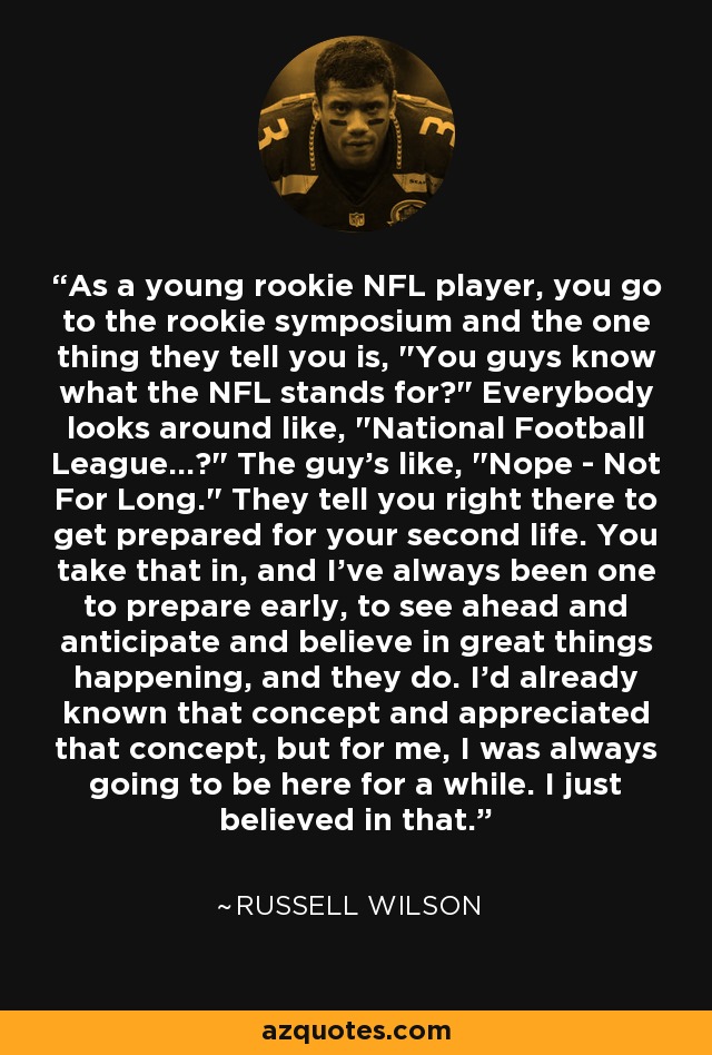 As a young rookie NFL player, you go to the rookie symposium and the one thing they tell you is, 