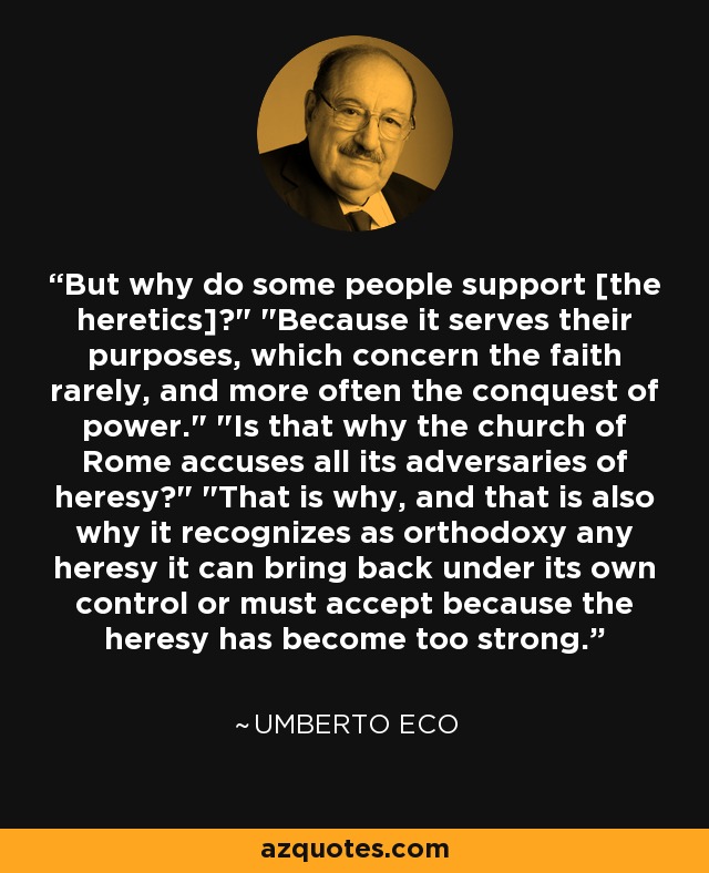 But why do some people support [the heretics]?