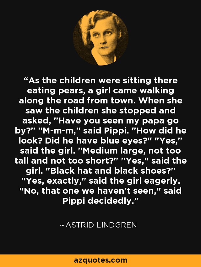 As the children were sitting there eating pears, a girl came walking along the road from town. When she saw the children she stopped and asked, 