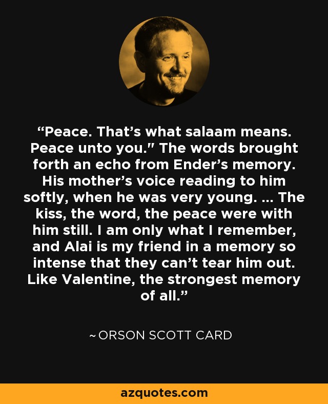 Peace. That's what salaam means. Peace unto you.