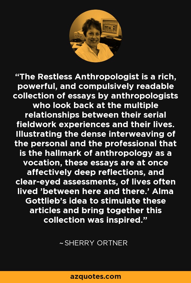 The Restless Anthropologist is a rich, powerful, and compulsively readable collection of essays by anthropologists who look back at the multiple relationships between their serial fieldwork experiences and their lives. Illustrating the dense interweaving of the personal and the professional that is the hallmark of anthropology as a vocation, these essays are at once affectively deep reflections, and clear-eyed assessments, of lives often lived 'between here and there.' Alma Gottlieb's idea to stimulate these articles and bring together this collection was inspired. - Sherry Ortner