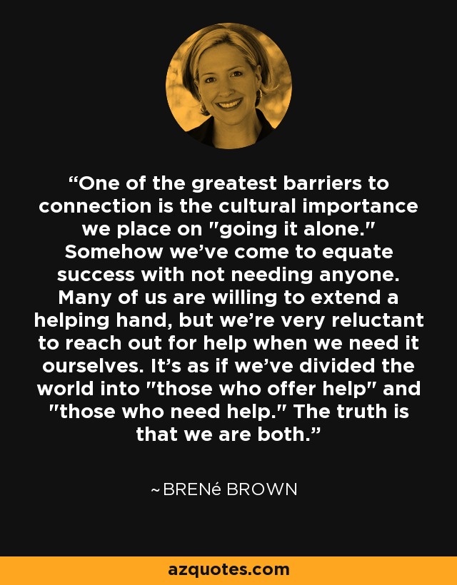 One of the greatest barriers to connection is the cultural importance we place on 
