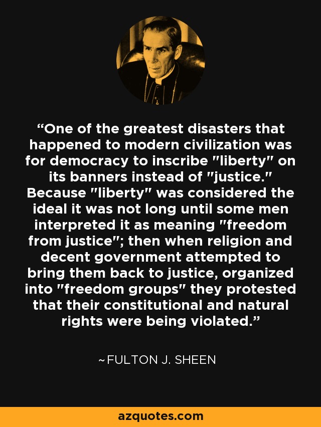 One of the greatest disasters that happened to modern civilization was for democracy to inscribe 