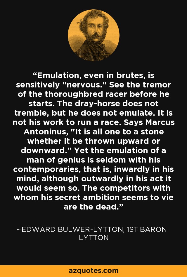 Emulation, even in brutes, is sensitively 