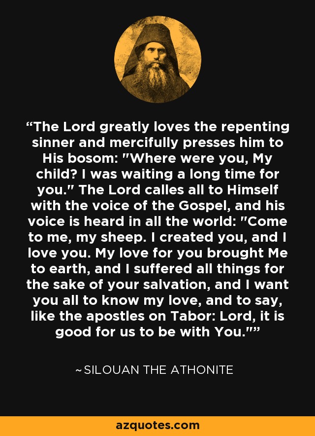 The Lord greatly loves the repenting sinner and mercifully presses him to His bosom: 
