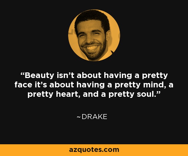 Quote: Beauty isn't about having a pretty face it's about having...