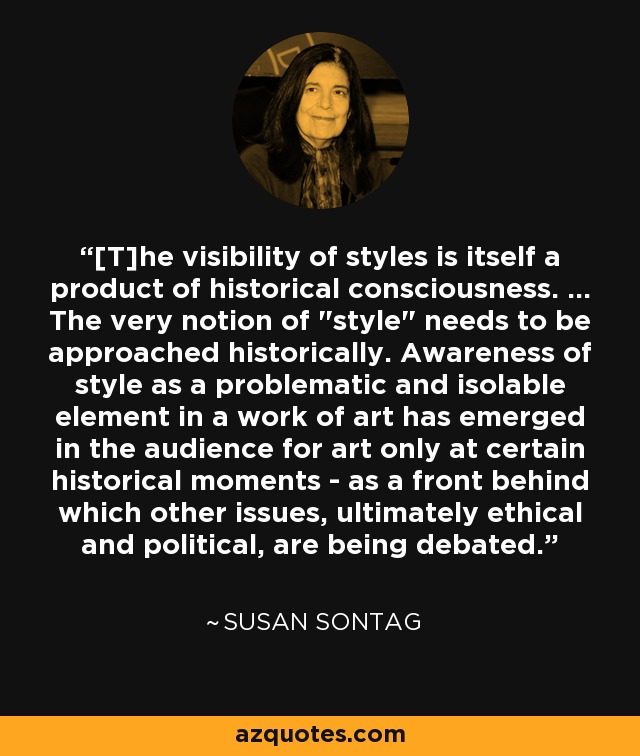 [T]he visibility of styles is itself a product of historical consciousness. ... The very notion of 