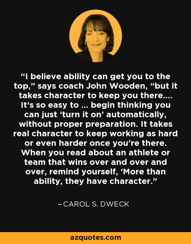 Carol S. Dweck quote I believe ability can get you to the