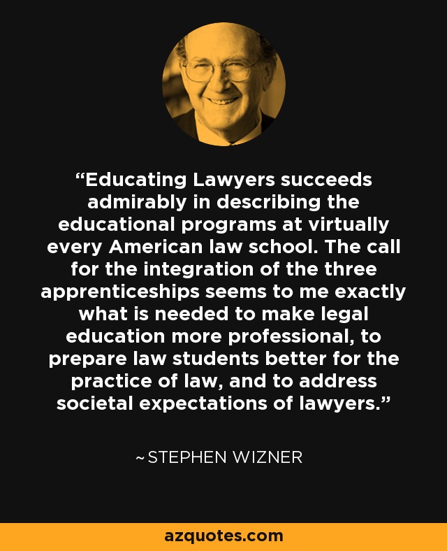 Educating Lawyers succeeds admirably in describing the educational programs at virtually every American law school. The call for the integration of the three apprenticeships seems to me exactly what is needed to make legal education more professional, to prepare law students better for the practice of law, and to address societal expectations of lawyers. - Stephen Wizner