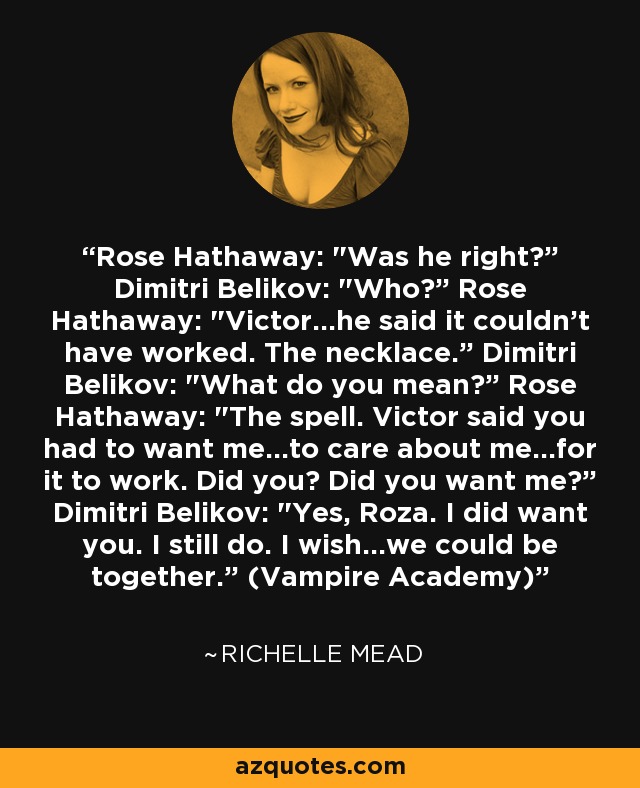 Rose Hathaway: 