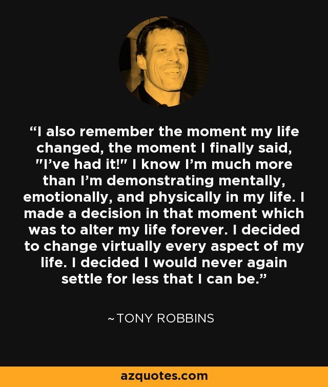 I also remember the moment my life changed, the moment I finally said, 