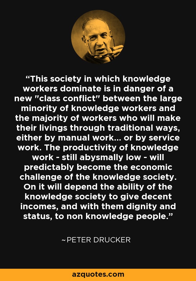 This society in which knowledge workers dominate is in danger of a new 
