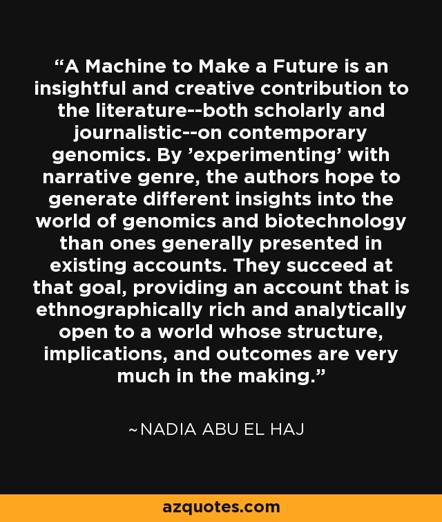 A Machine to Make a Future is an insightful and creative contribution to the literature--both scholarly and journalistic--on contemporary genomics. By 'experimenting' with narrative genre, the authors hope to generate different insights into the world of genomics and biotechnology than ones generally presented in existing accounts. They succeed at that goal, providing an account that is ethnographically rich and analytically open to a world whose structure, implications, and outcomes are very much in the making. - Nadia Abu El Haj