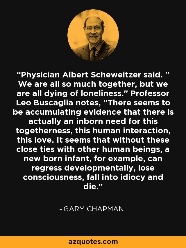 Physician Albert Scheweitzer said. 