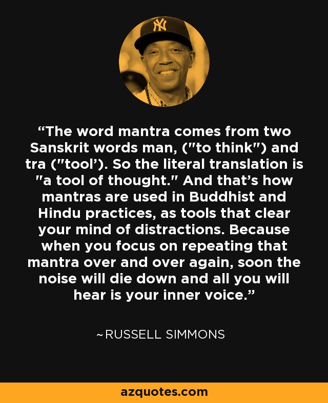 The word mantra comes from two Sanskrit words man, (