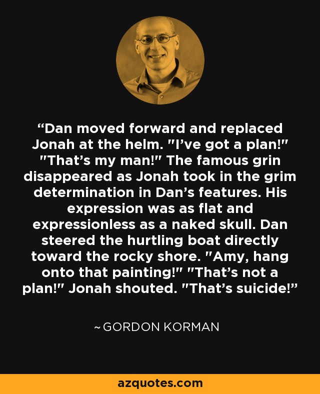 Dan moved forward and replaced Jonah at the helm. 