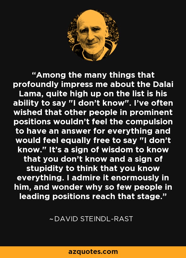 Among the many things that profoundly impress me about the Dalai Lama, quite high up on the list is his ability to say 