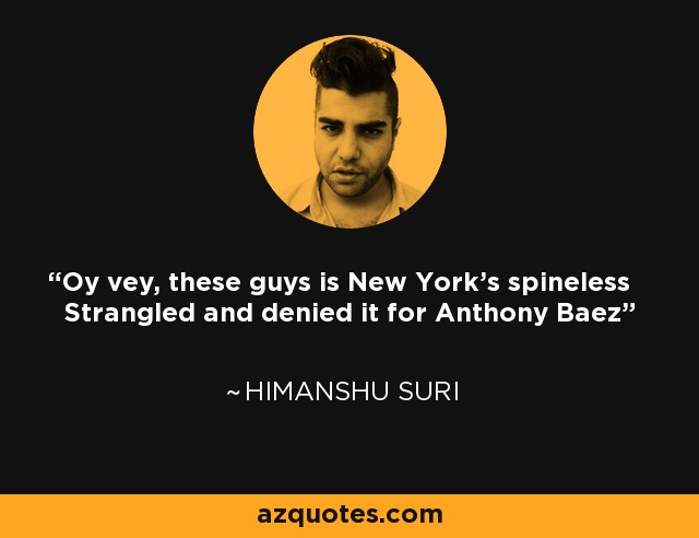 Oy vey, these guys is New York's spineless Strangled and denied it for Anthony Baez - Himanshu Suri