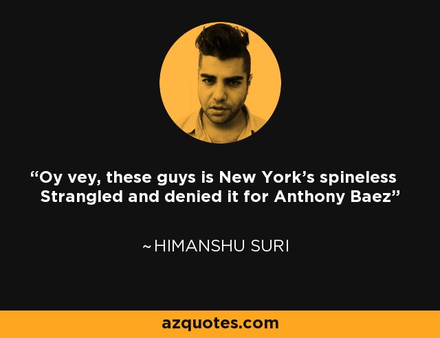 Oy vey, these guys is New York's spineless Strangled and denied it for Anthony Baez - Himanshu Suri