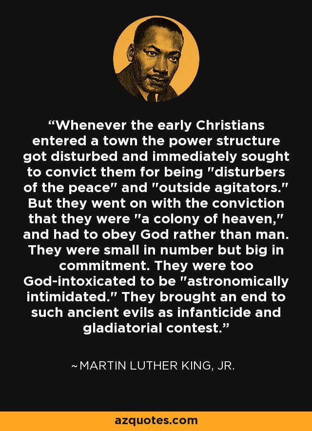 Whenever the early Christians entered a town the power structure got disturbed and immediately sought to convict them for being 
