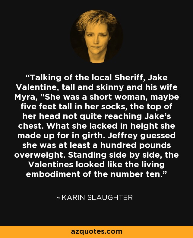 Talking of the local Sheriff, Jake Valentine, tall and skinny and his wife Myra, 