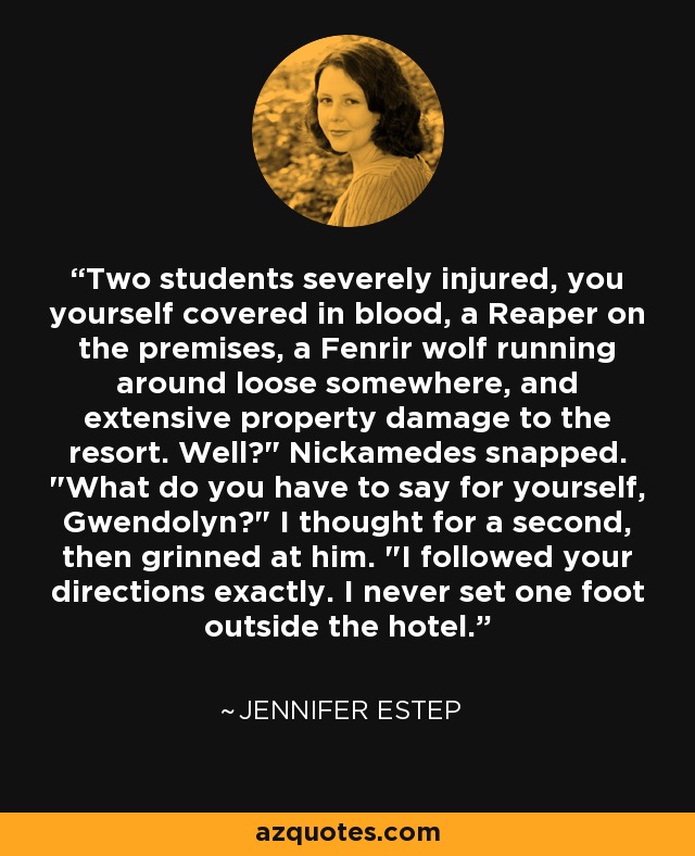 Two students severely injured, you yourself covered in blood, a Reaper on the premises, a Fenrir wolf running around loose somewhere, and extensive property damage to the resort. Well?