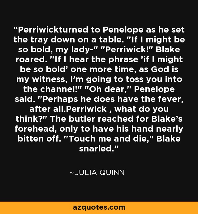 Perriwickturned to Penelope as he set the tray down on a table. 