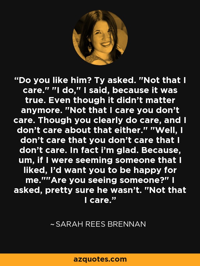 Do you like him? Ty asked. 