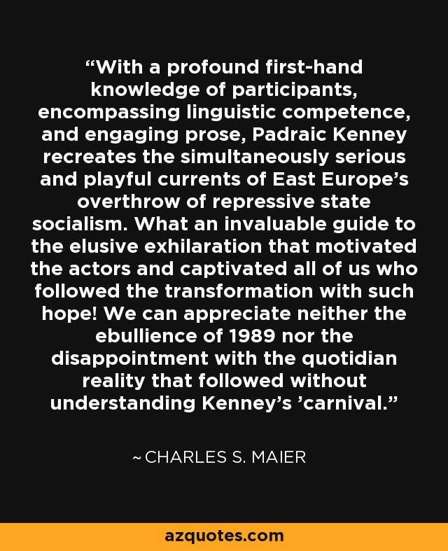 With a profound first-hand knowledge of participants, encompassing linguistic competence, and engaging prose, Padraic Kenney recreates the simultaneously serious and playful currents of East Europe's overthrow of repressive state socialism. What an invaluable guide to the elusive exhilaration that motivated the actors and captivated all of us who followed the transformation with such hope! We can appreciate neither the ebullience of 1989 nor the disappointment with the quotidian reality that followed without understanding Kenney's 'carnival.' - Charles S. Maier