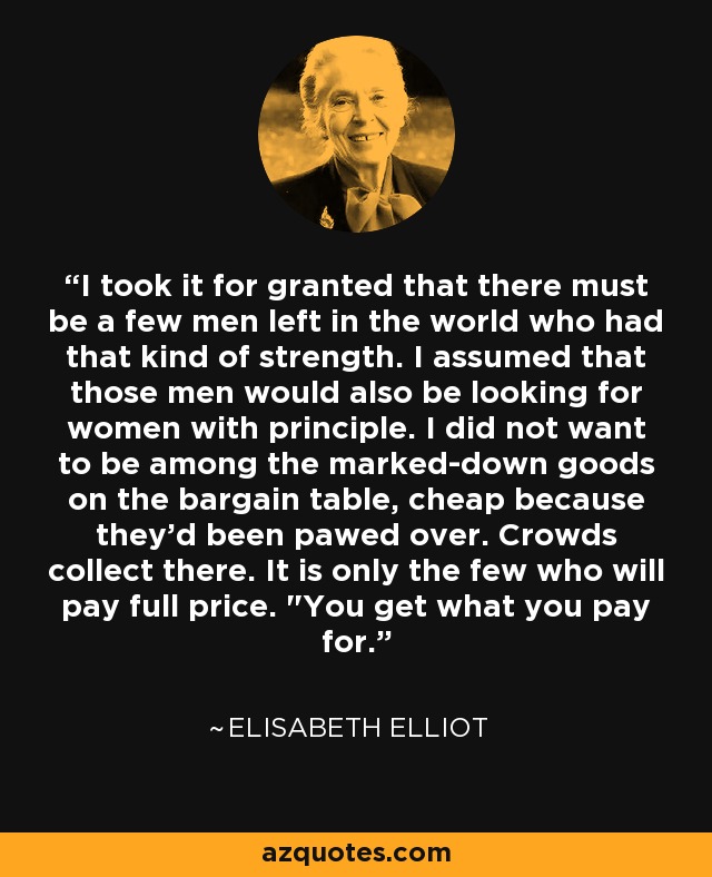 Elisabeth Elliot quote: I took it for granted that there must be a...