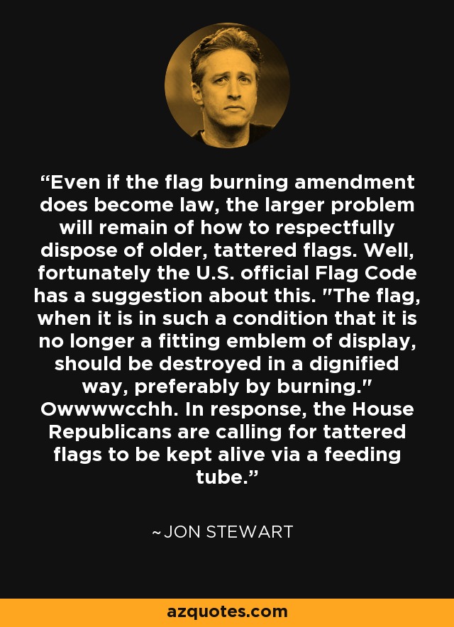 Even if the flag burning amendment does become law, the larger problem will remain of how to respectfully dispose of older, tattered flags. Well, fortunately the U.S. official Flag Code has a suggestion about this. 