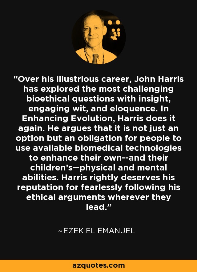 Over his illustrious career, John Harris has explored the most challenging bioethical questions with insight, engaging wit, and eloquence. In Enhancing Evolution, Harris does it again. He argues that it is not just an option but an obligation for people to use available biomedical technologies to enhance their own--and their children's--physical and mental abilities. Harris rightly deserves his reputation for fearlessly following his ethical arguments wherever they lead. - Ezekiel Emanuel