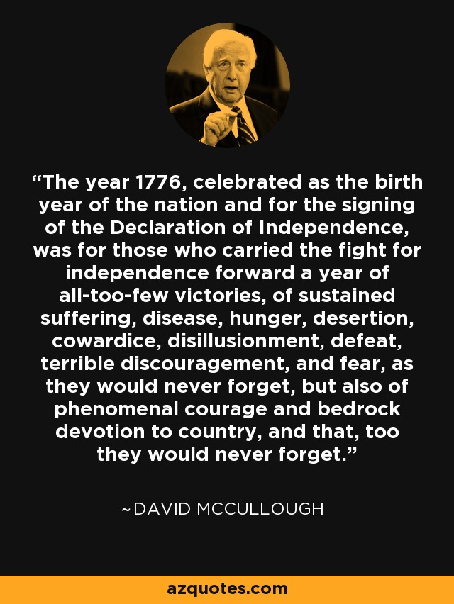 David McCullough quote The year 1776, celebrated as the birth year of