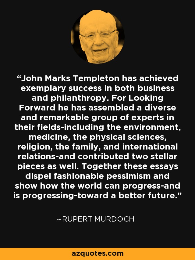 John Marks Templeton has achieved exemplary success in both business and philanthropy. For Looking Forward he has assembled a diverse and remarkable group of experts in their fields-including the environment, medicine, the physical sciences, religion, the family, and international relations-and contributed two stellar pieces as well. Together these essays dispel fashionable pessimism and show how the world can progress-and is progressing-toward a better future. - Rupert Murdoch