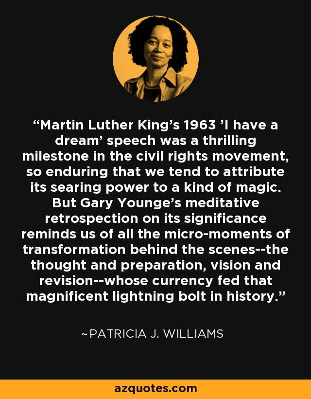 Martin Luther King's 1963 'I have a dream' speech was a thrilling milestone in the civil rights movement, so enduring that we tend to attribute its searing power to a kind of magic. But Gary Younge's meditative retrospection on its significance reminds us of all the micro-moments of transformation behind the scenes--the thought and preparation, vision and revision--whose currency fed that magnificent lightning bolt in history. - Patricia J. Williams