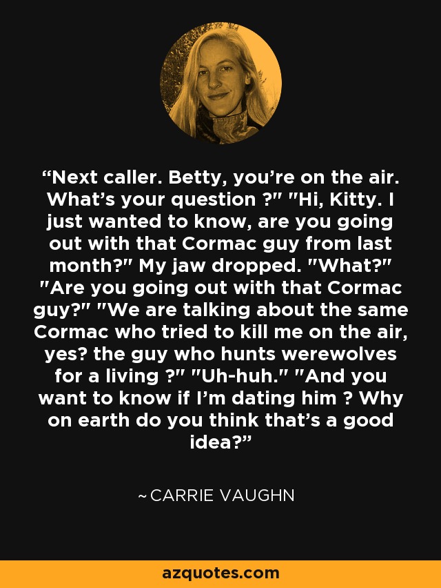 Next caller. Betty, you're on the air. What's your question ?