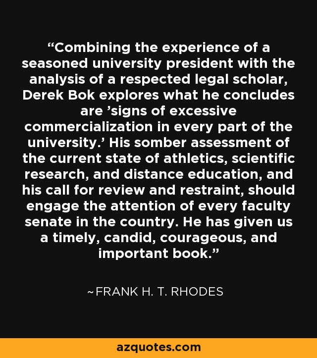 Combining the experience of a seasoned university president with the analysis of a respected legal scholar, Derek Bok explores what he concludes are 'signs of excessive commercialization in every part of the university.' His somber assessment of the current state of athletics, scientific research, and distance education, and his call for review and restraint, should engage the attention of every faculty senate in the country. He has given us a timely, candid, courageous, and important book. - Frank H. T. Rhodes