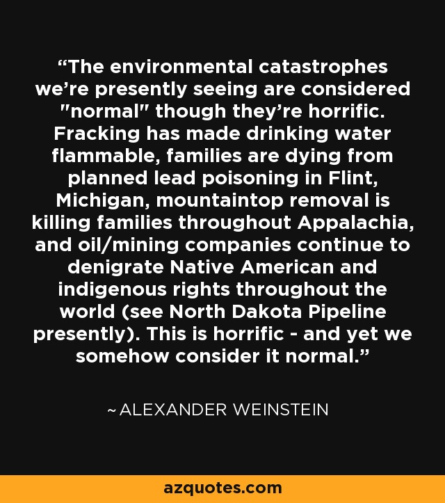 The environmental catastrophes we're presently seeing are considered 