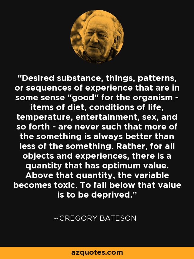 Desired substance, things, patterns, or sequences of experience that are in some sense 