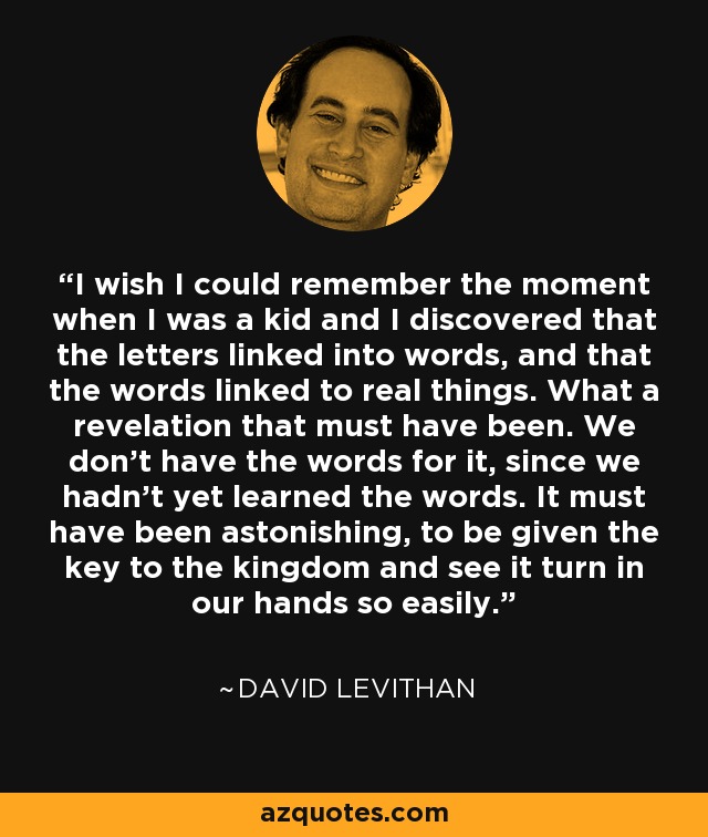 David Levithan quote: I wish I could remember the moment when I was...