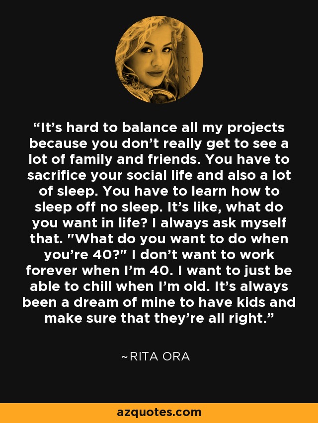 It's hard to balance all my projects because you don't really get to see a lot of family and friends. You have to sacrifice your social life and also a lot of sleep. You have to learn how to sleep off no sleep. It's like, what do you want in life? I always ask myself that. 