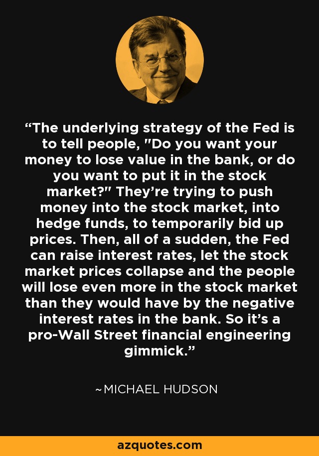 The underlying strategy of the Fed is to tell people, 