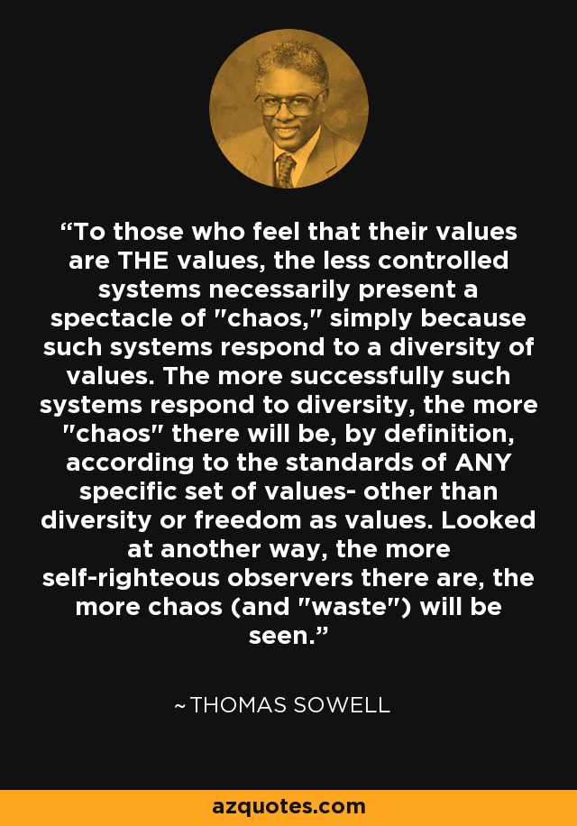 To those who feel that their values are THE values, the less controlled systems necessarily present a spectacle of 