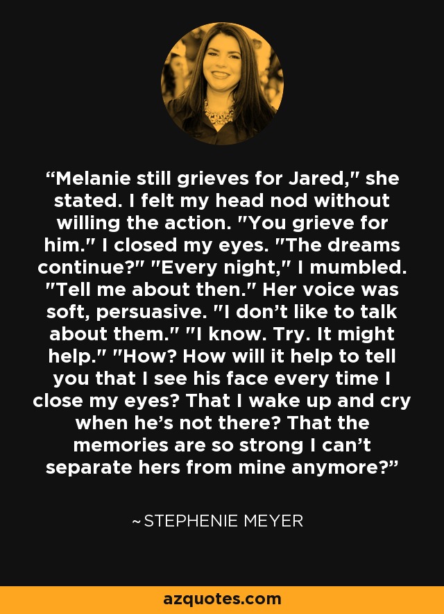 Melanie still grieves for Jared,