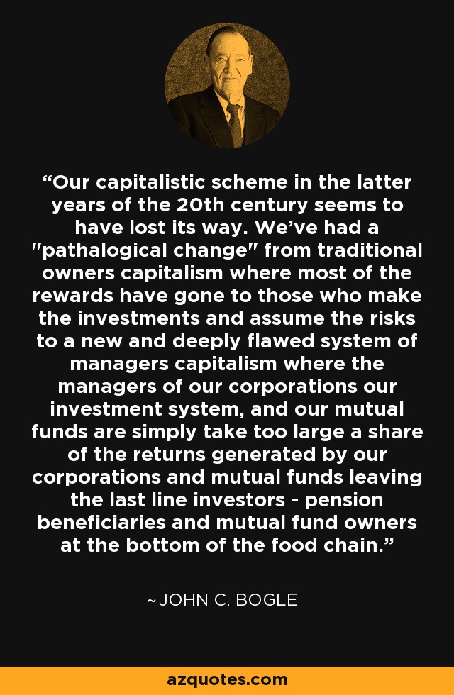 Our capitalistic scheme in the latter years of the 20th century seems to have lost its way. We've had a 