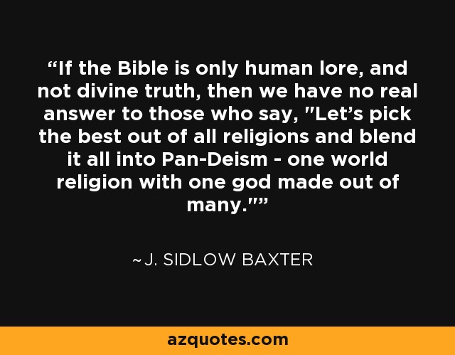 If the Bible is only human lore, and not divine truth, then we have no real answer to those who say, 