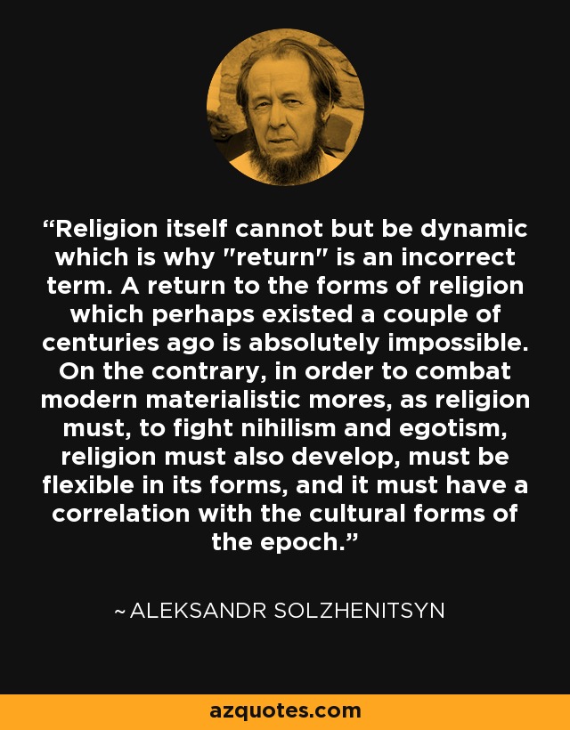Religion itself cannot but be dynamic which is why 