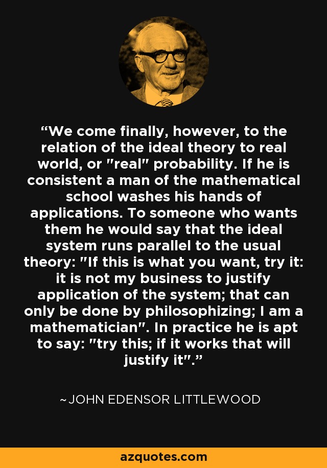 We come finally, however, to the relation of the ideal theory to real world, or 