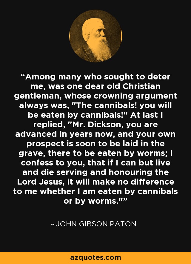 Among many who sought to deter me, was one dear old Christian gentleman, whose crowning argument always was, 