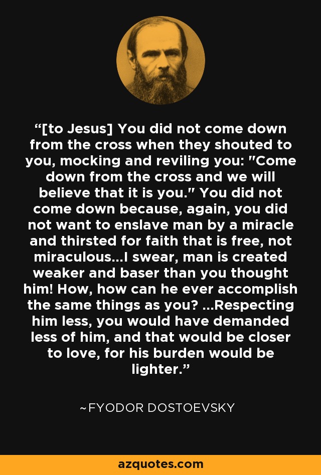 [to Jesus] You did not come down from the cross when they shouted to you, mocking and reviling you: 